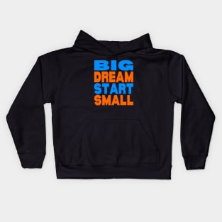 Big dream small start Kids Hoodie